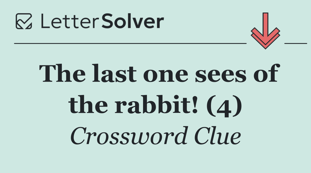 The last one sees of the rabbit! (4)