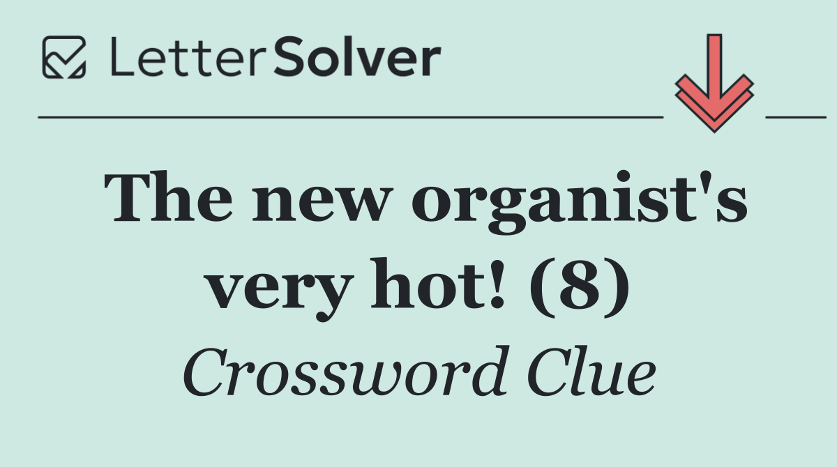 The new organist's very hot! (8)