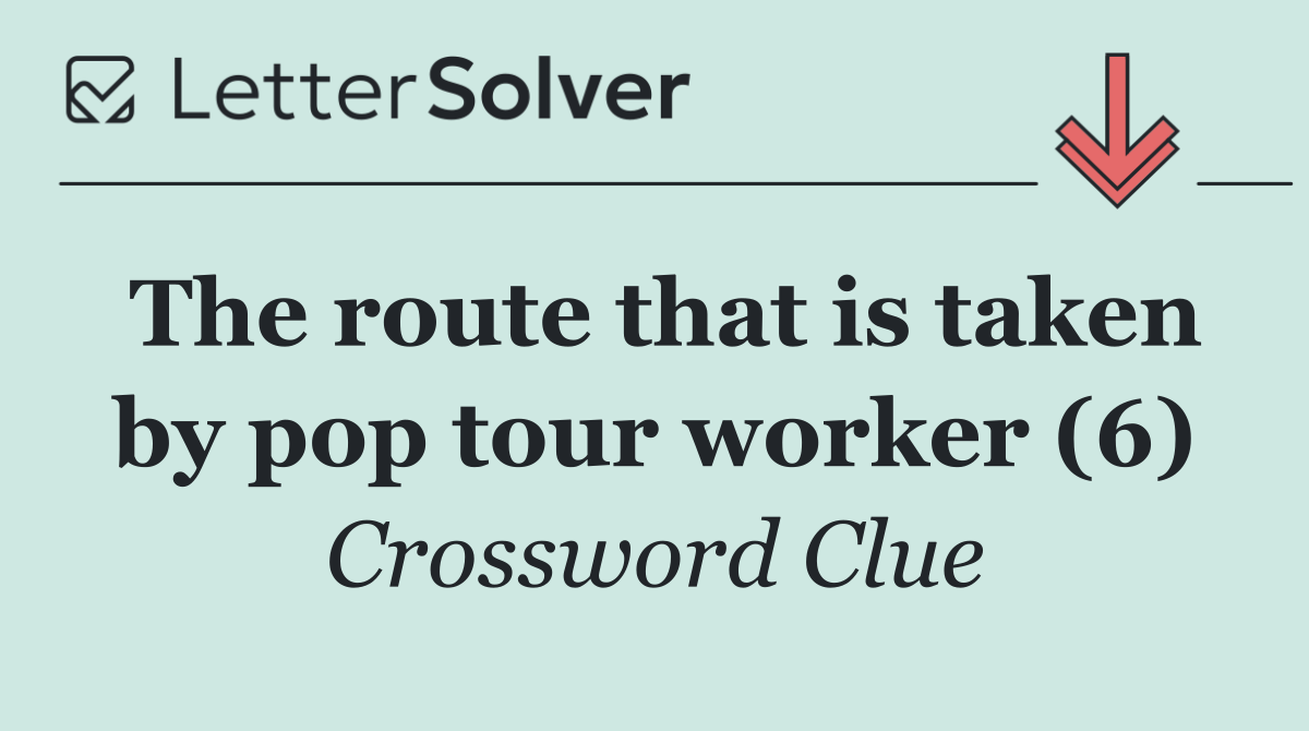 The route that is taken by pop tour worker (6)