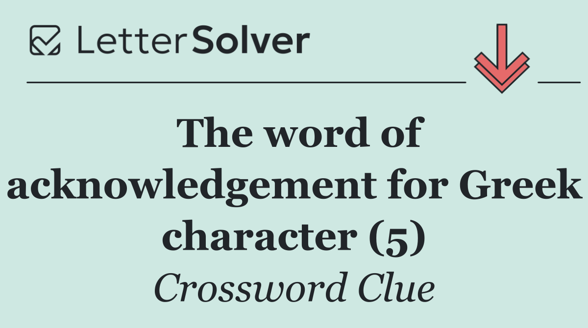 The word of acknowledgement for Greek character (5)