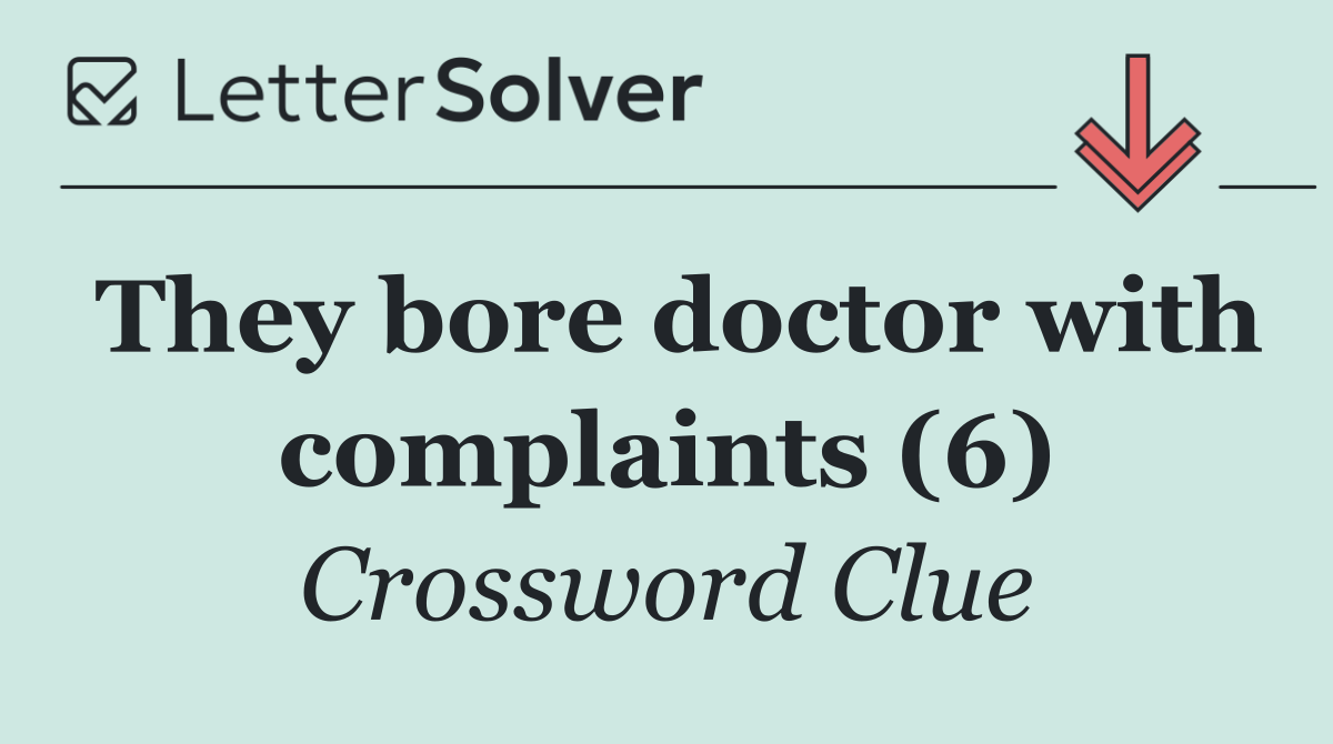 They bore doctor with complaints (6)