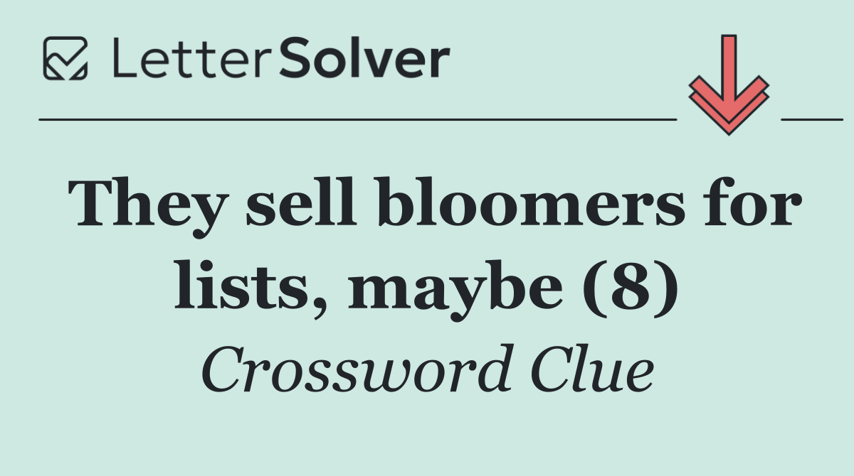 They sell bloomers for lists, maybe (8)