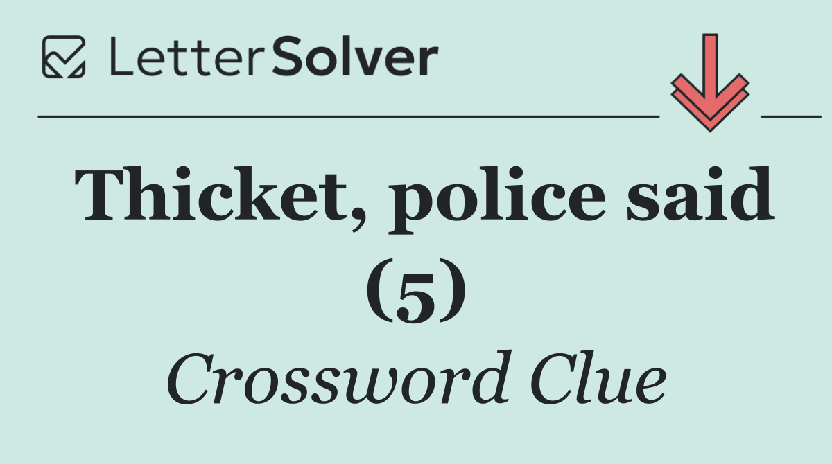 Thicket, police said (5)