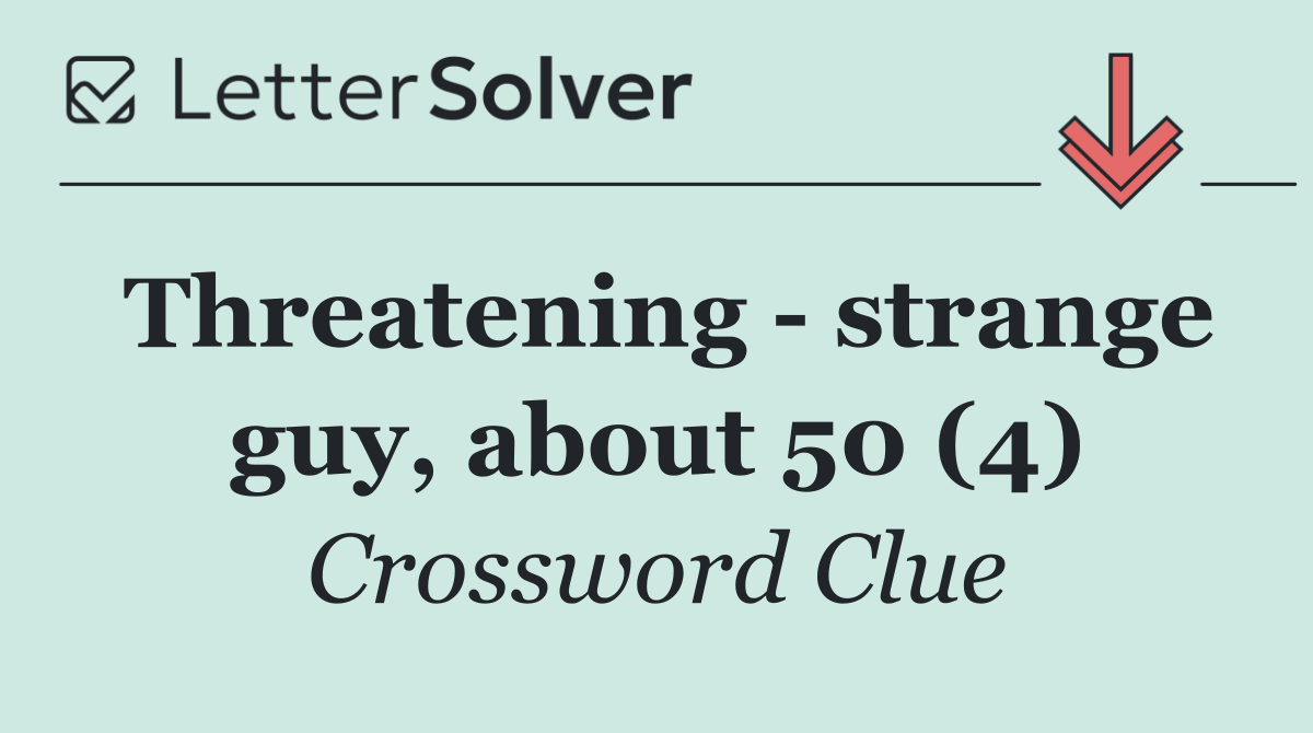 Threatening   strange guy, about 50 (4)