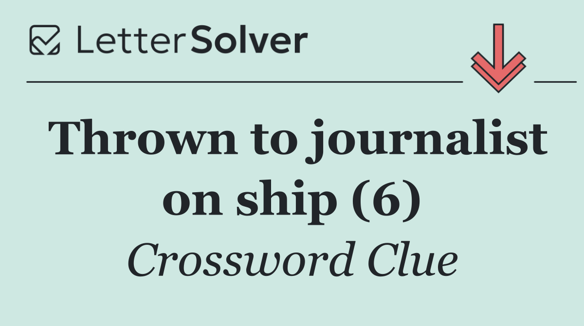 Thrown to journalist on ship (6)