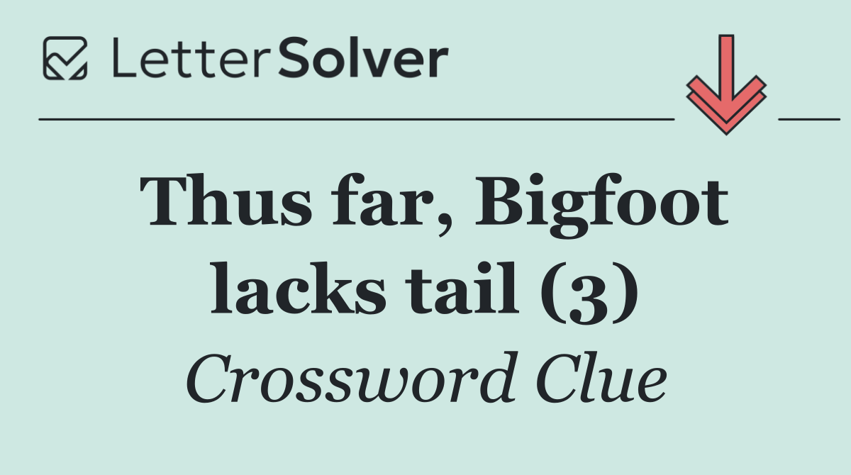 Thus far, Bigfoot lacks tail (3)