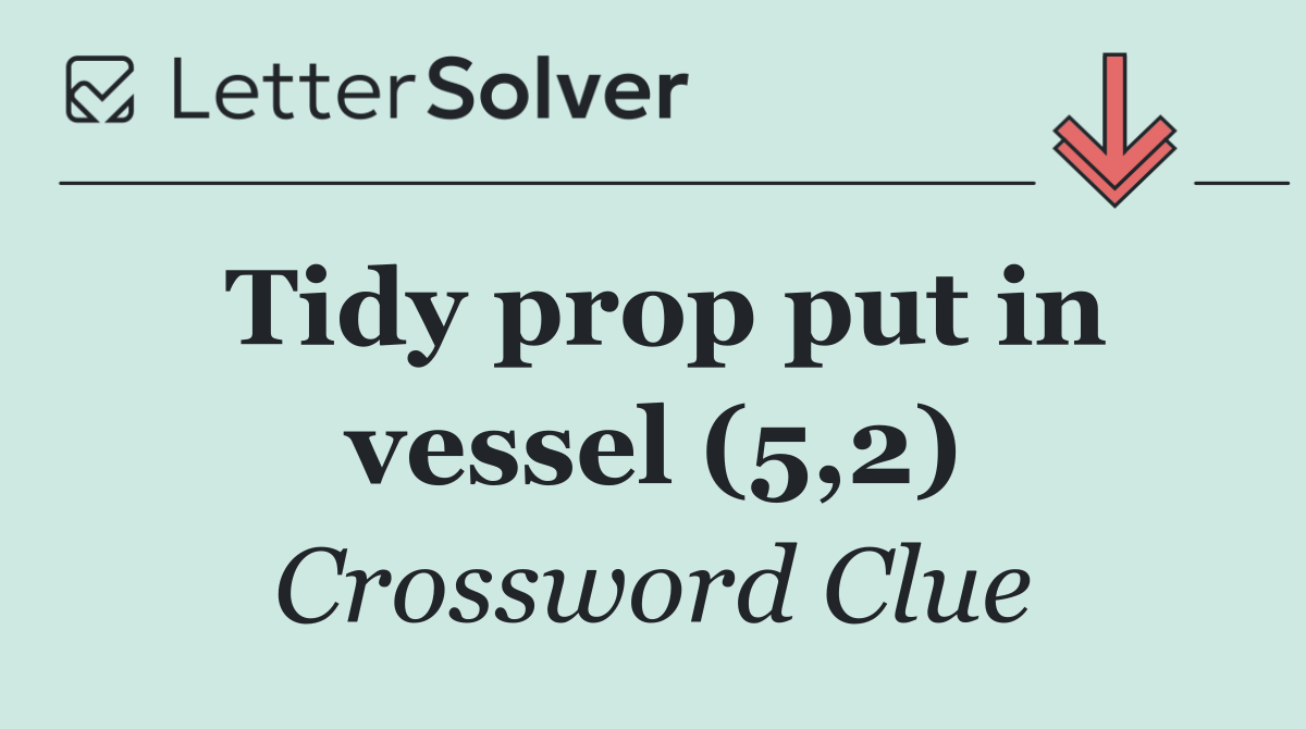 Tidy prop put in vessel (5,2)