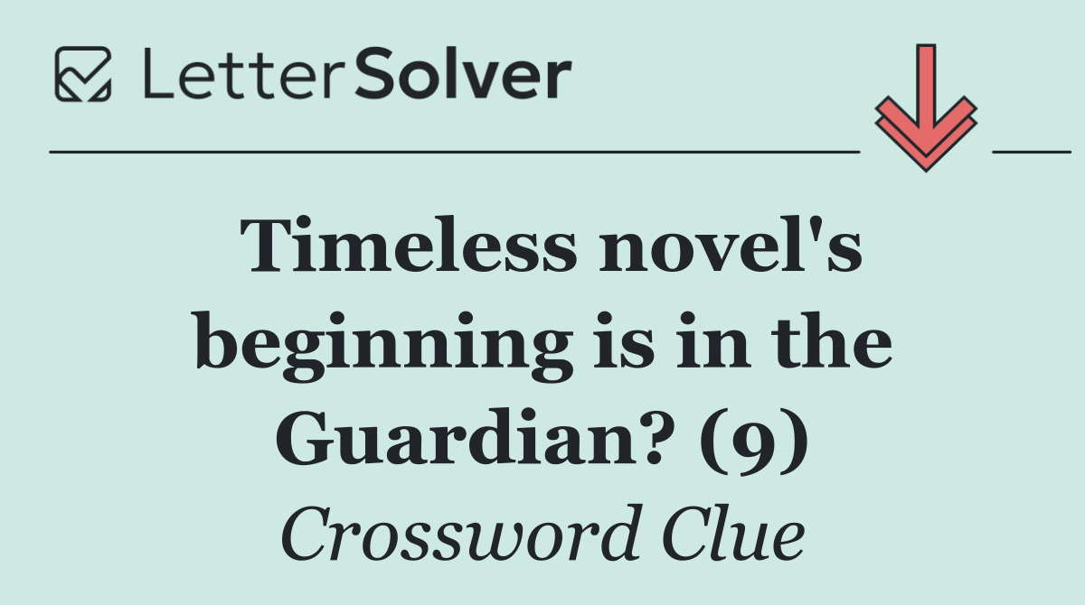 Timeless novel's beginning is in the Guardian? (9)