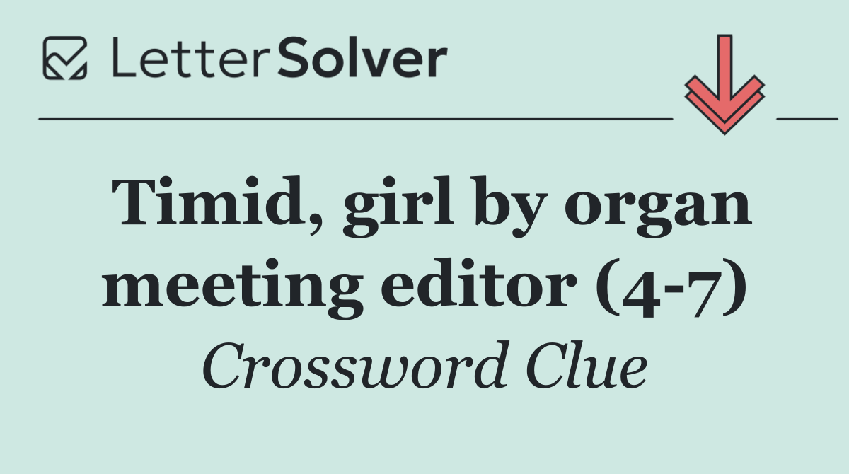 Timid, girl by organ meeting editor (4 7)