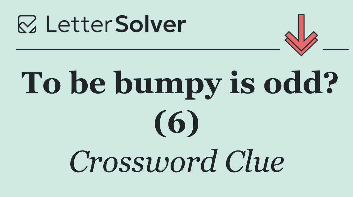 To be bumpy is odd? (6)