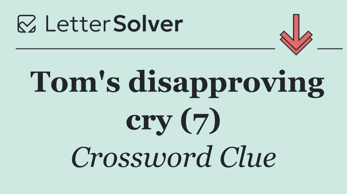 Tom's disapproving cry (7)