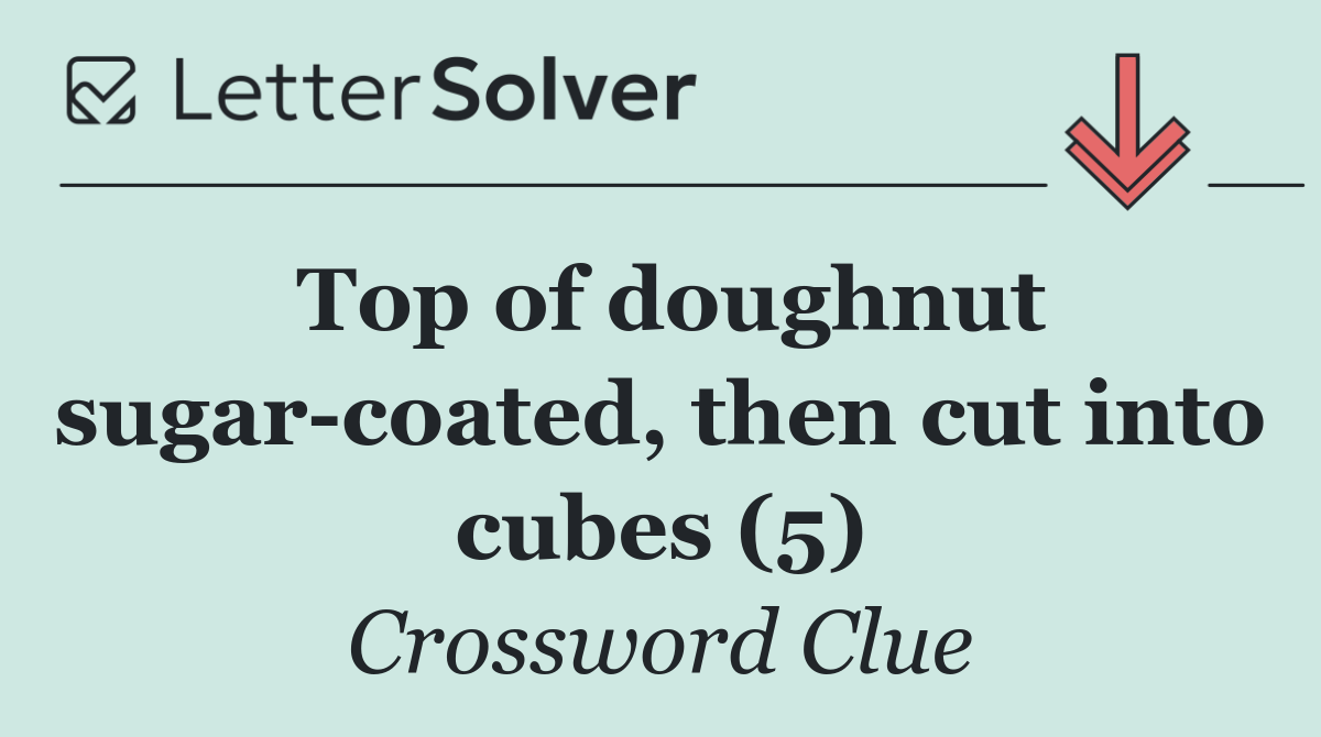 Top of doughnut sugar coated, then cut into cubes (5)