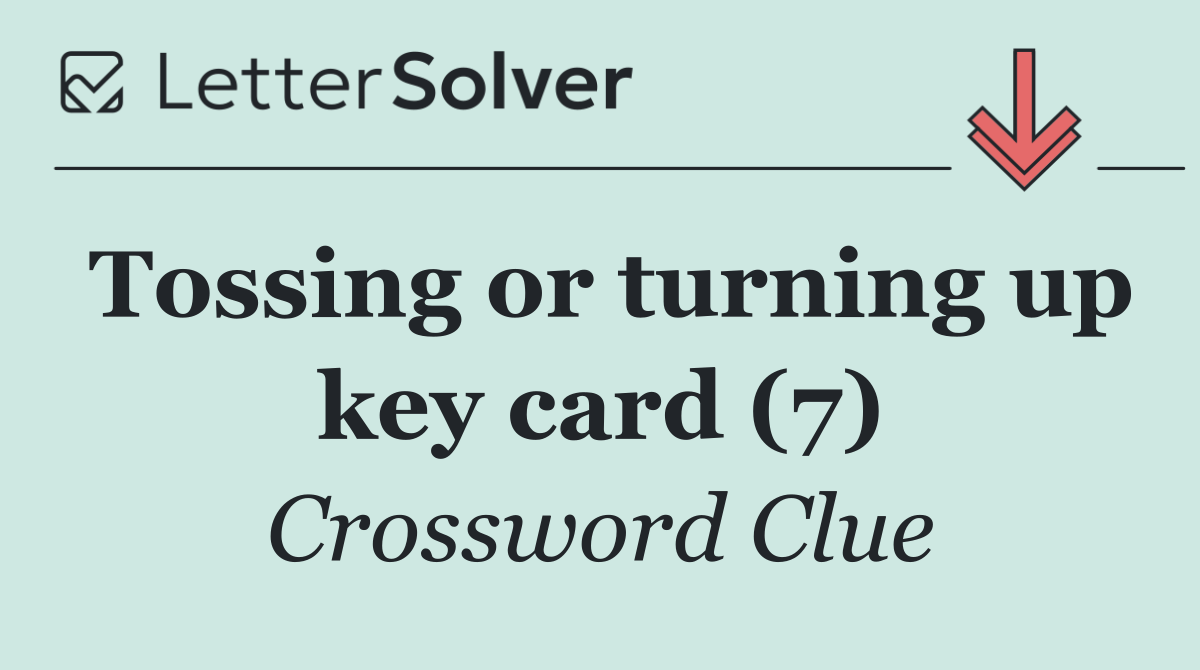 Tossing or turning up key card (7)