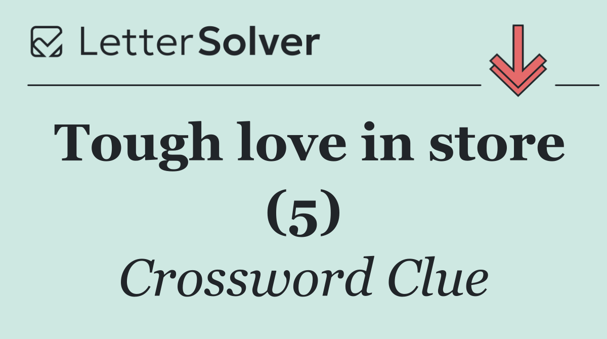 Tough love in store (5)