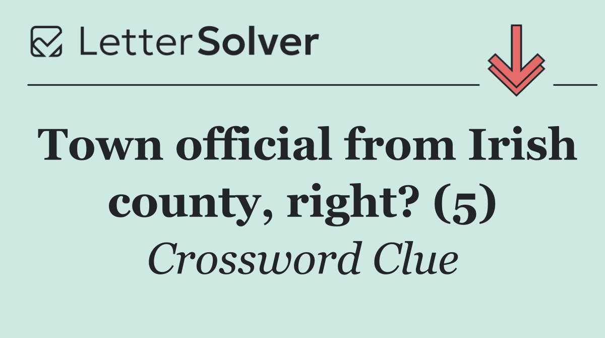 Town official from Irish county, right? (5)