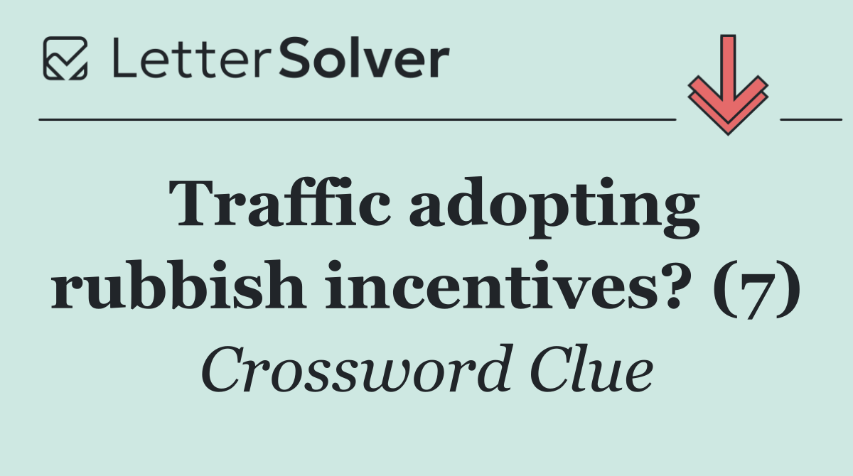 Traffic adopting rubbish incentives? (7)
