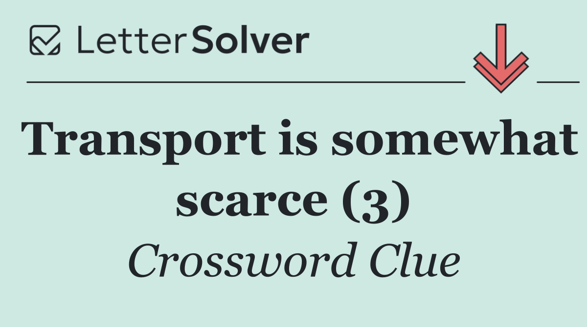 Transport is somewhat scarce (3)