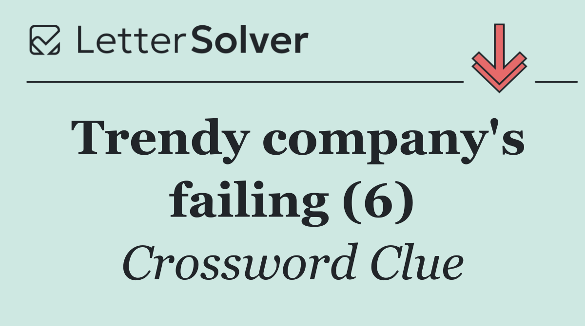 Trendy company's failing (6)