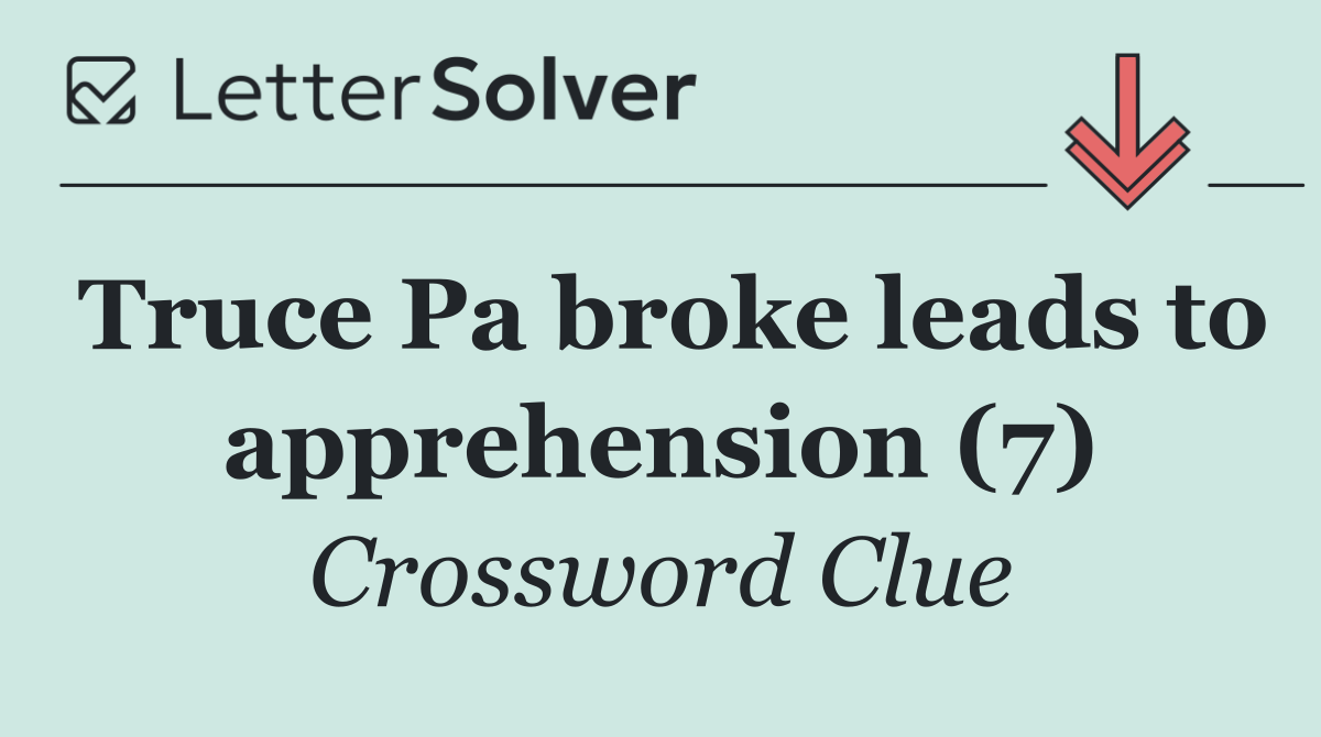 Truce Pa broke leads to apprehension (7)