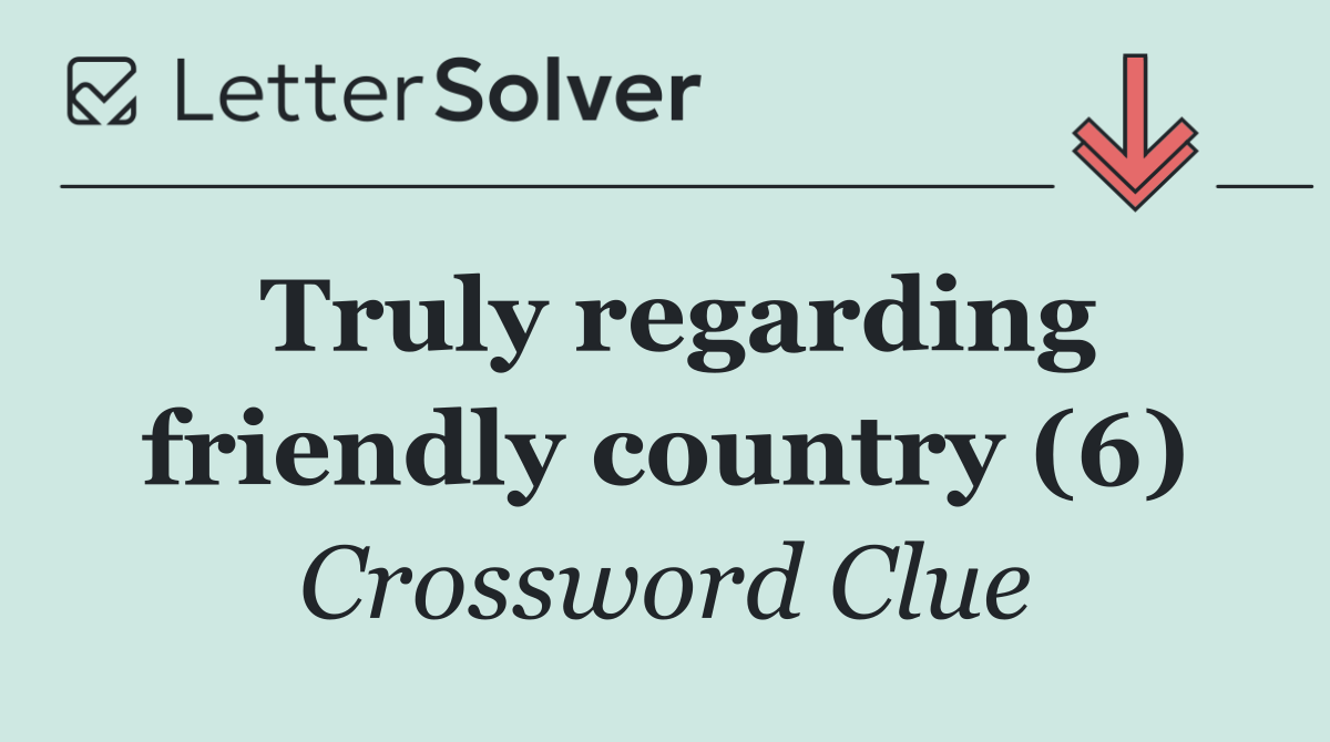 Truly regarding friendly country (6)