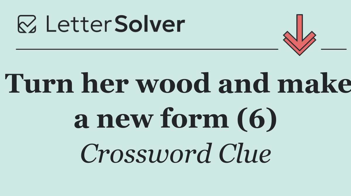 Turn her wood and make a new form (6)