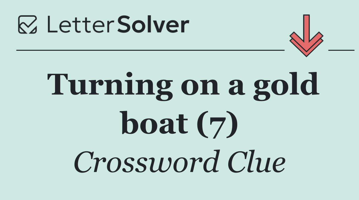 Turning on a gold boat (7)