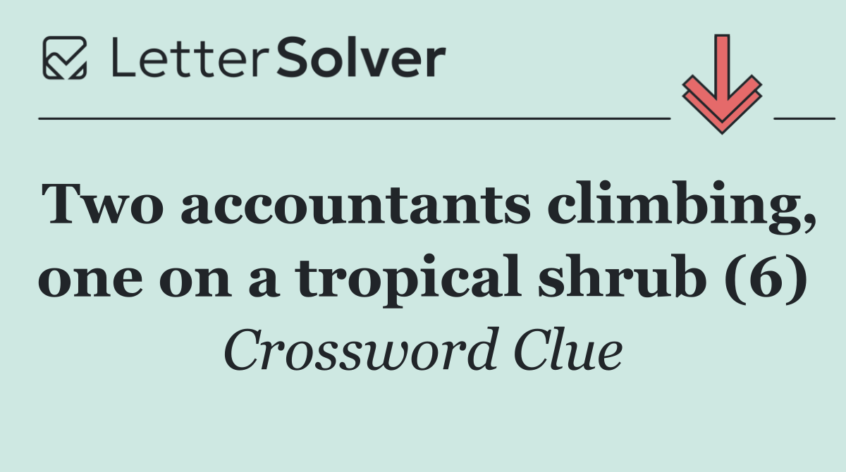 Two accountants climbing, one on a tropical shrub (6)