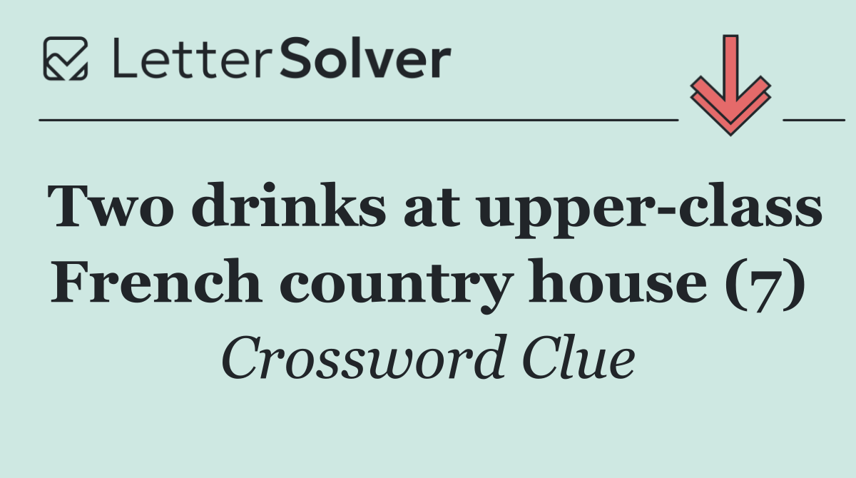 Two drinks at upper class French country house (7)