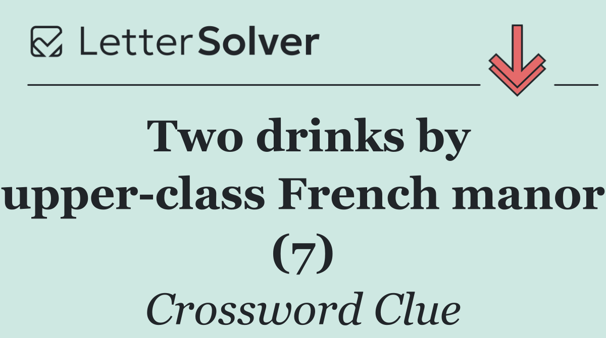 Two drinks by upper class French manor (7)