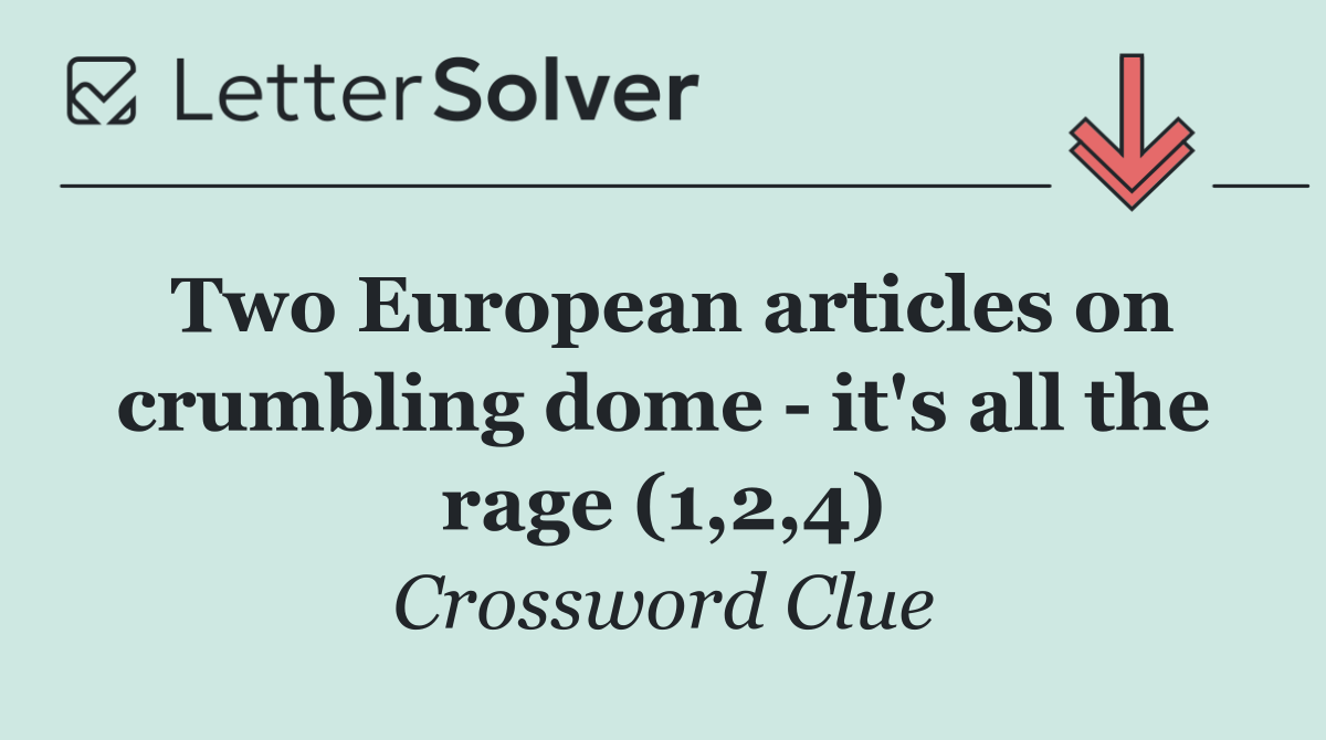 Two European articles on crumbling dome   it's all the rage (1,2,4)
