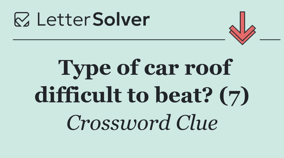 Type of car roof difficult to beat? (7)