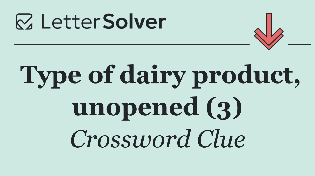 Type of dairy product, unopened (3)