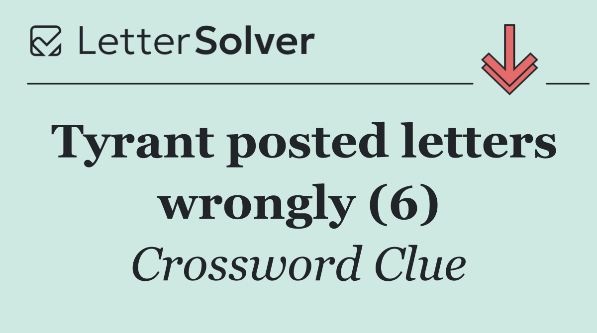 Tyrant posted letters wrongly (6)