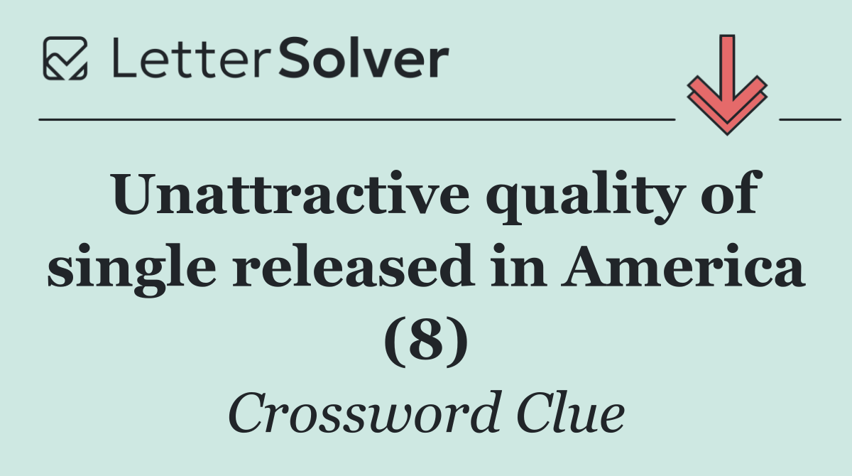 Unattractive quality of single released in America (8)