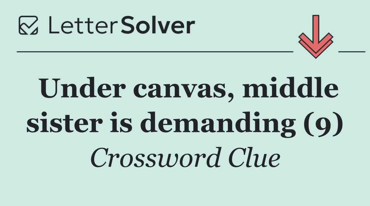 Under canvas, middle sister is demanding (9)