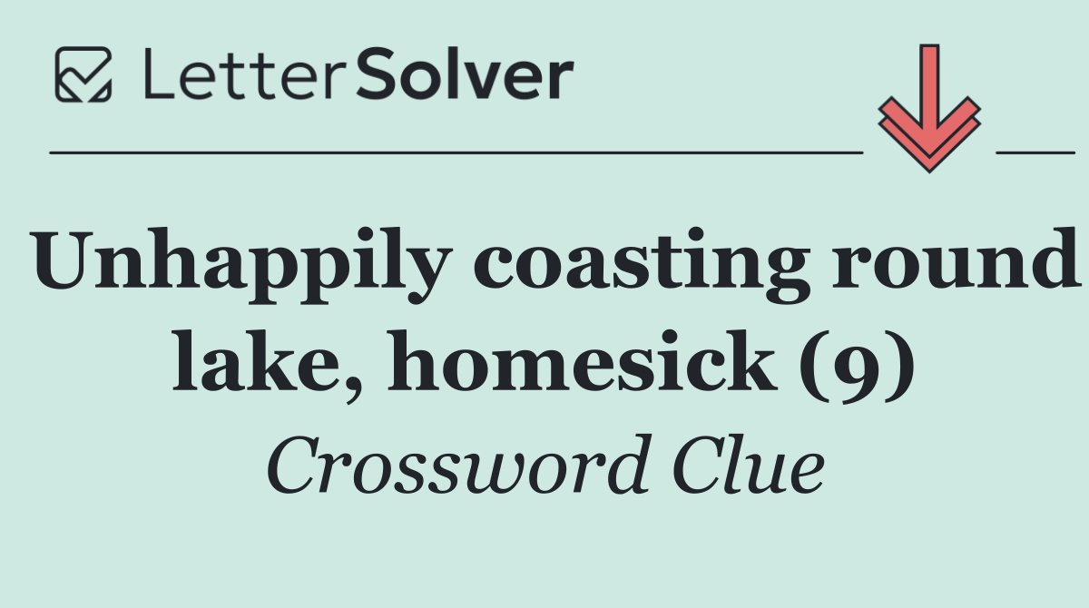Unhappily coasting round lake, homesick (9)