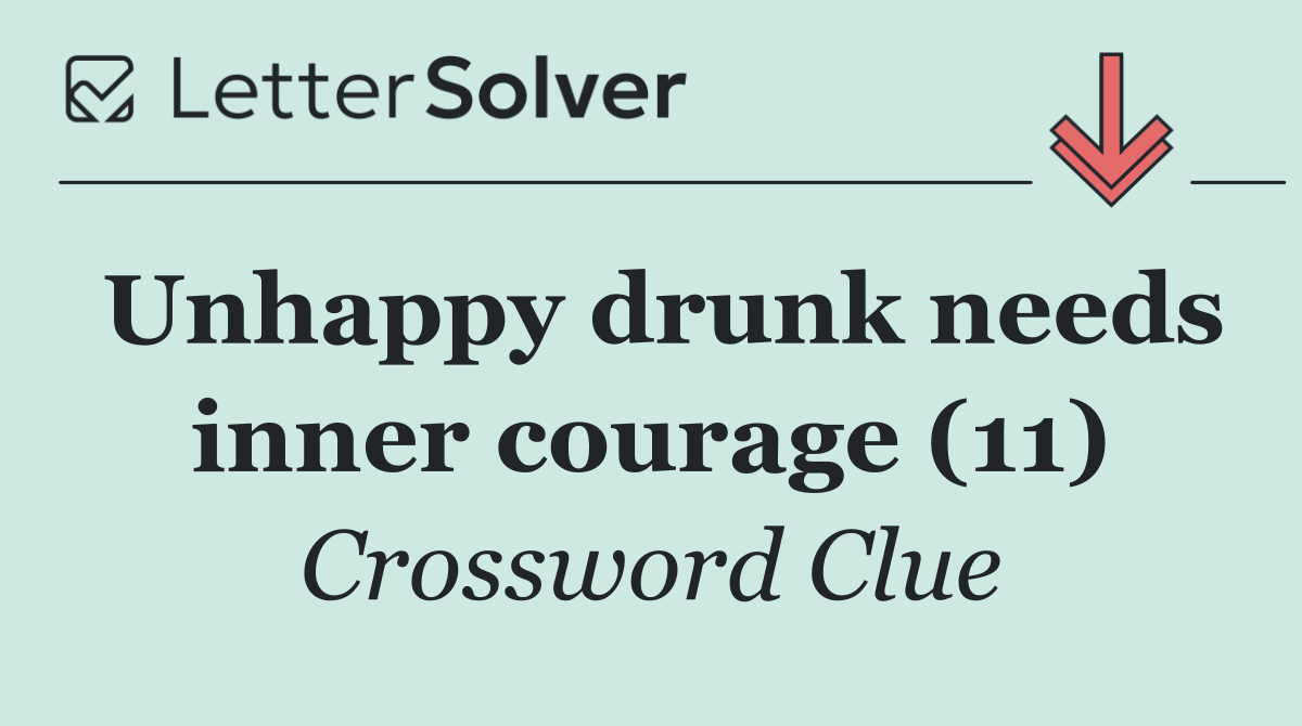 Unhappy drunk needs inner courage (11)