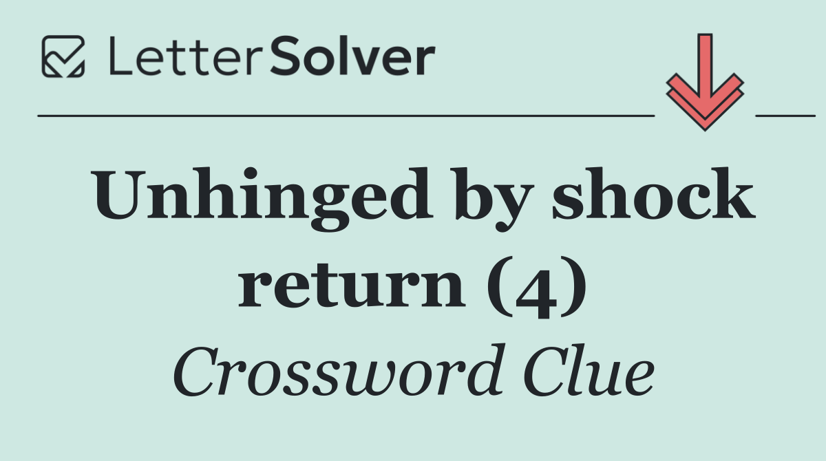 Unhinged by shock return (4)