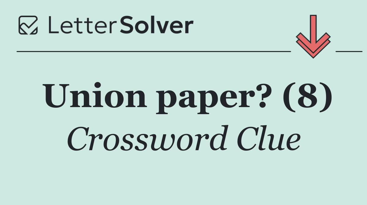 Union paper? (8)