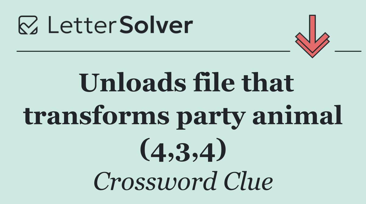 Unloads file that transforms party animal (4,3,4)