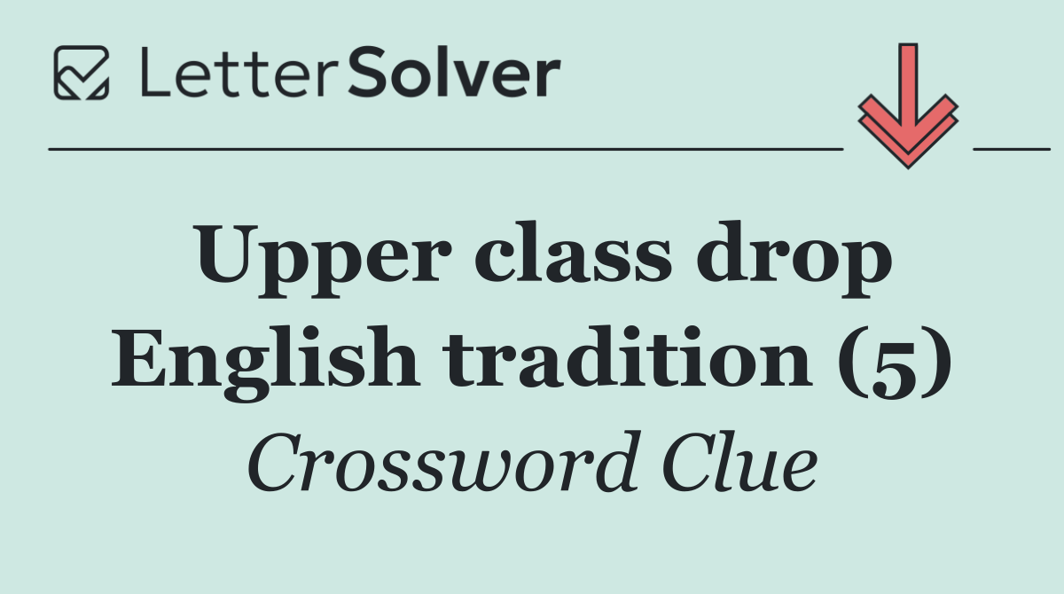 Upper class drop English tradition (5)