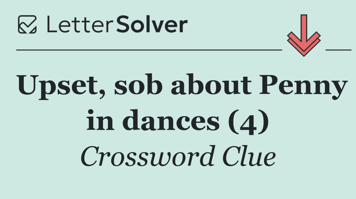 Upset, sob about Penny in dances (4)