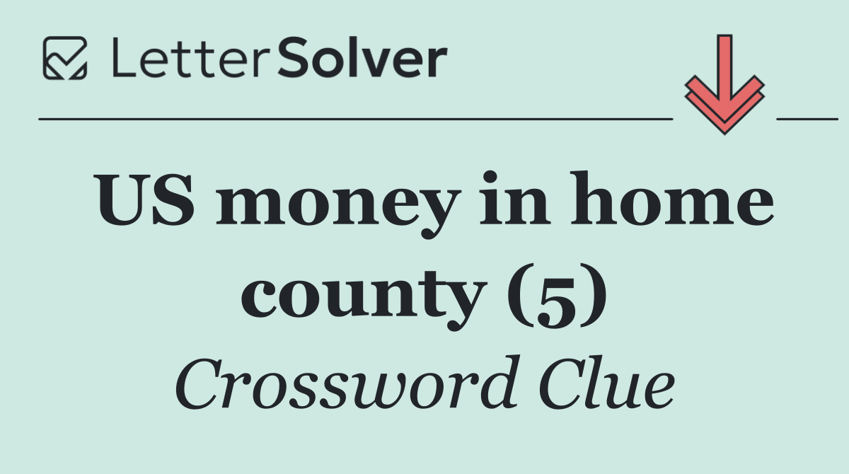 US money in home county (5)