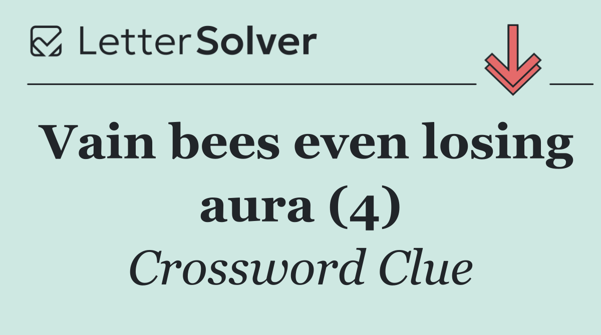Vain bees even losing aura (4)