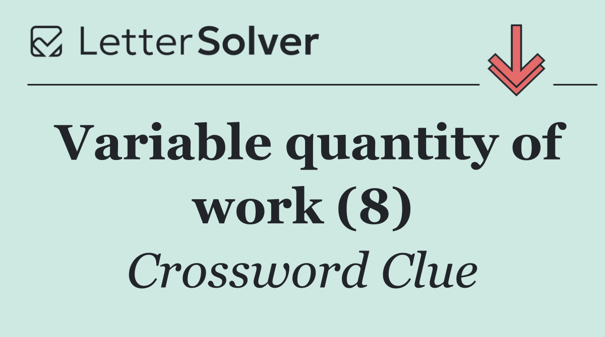 Variable quantity of work (8)