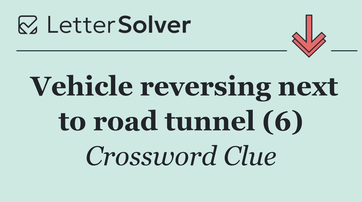 Vehicle reversing next to road tunnel (6)