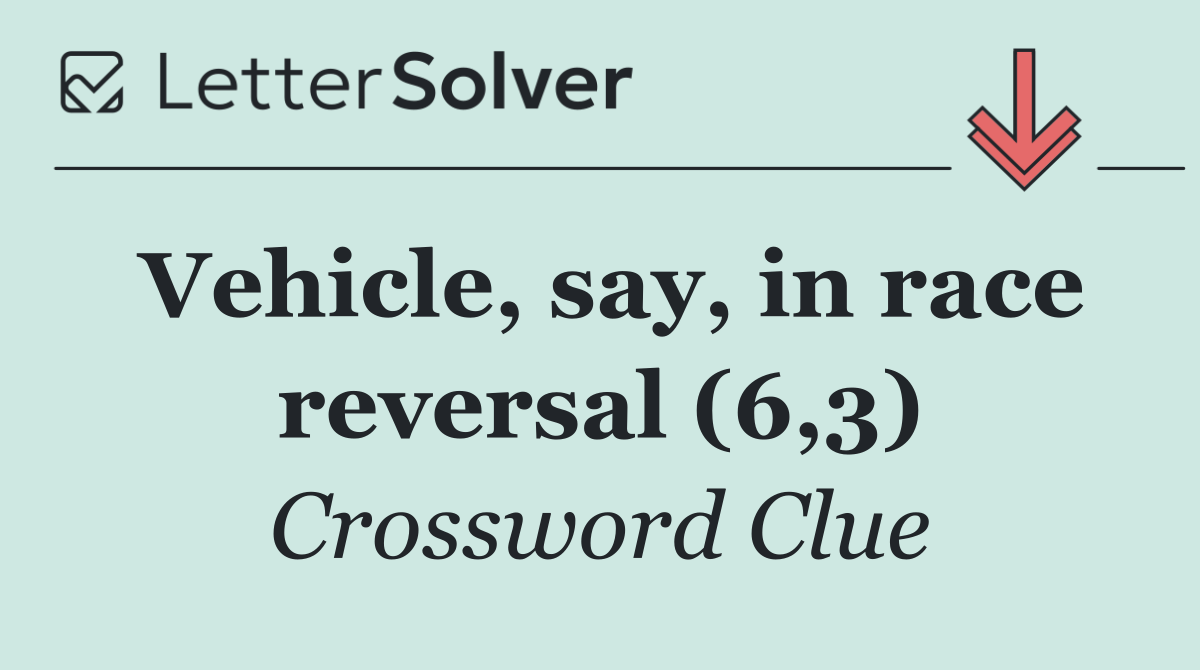 Vehicle, say, in race reversal (6,3)
