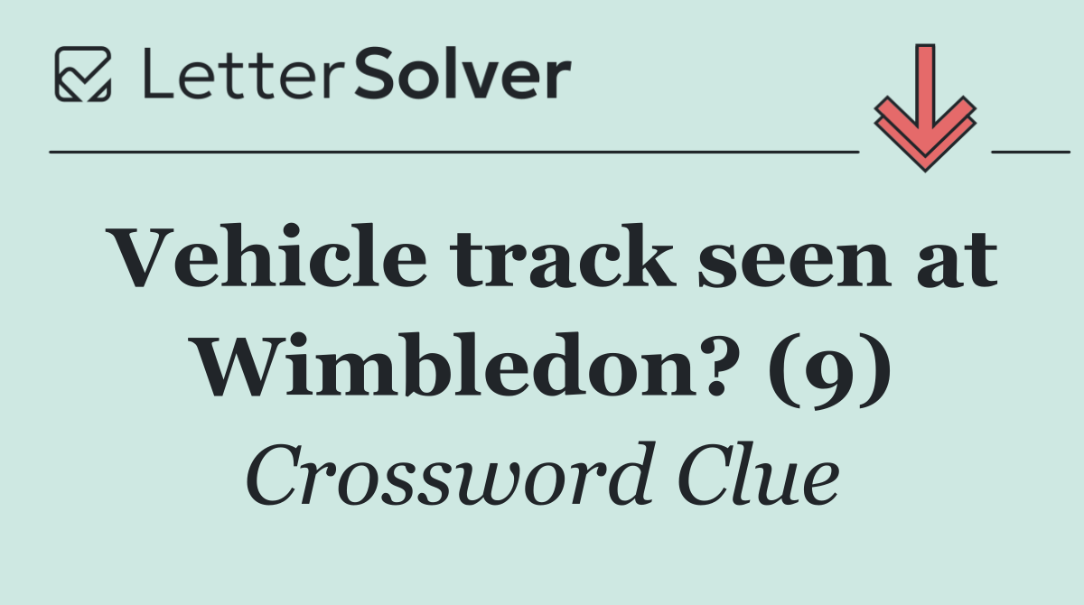 Vehicle track seen at Wimbledon? (9)
