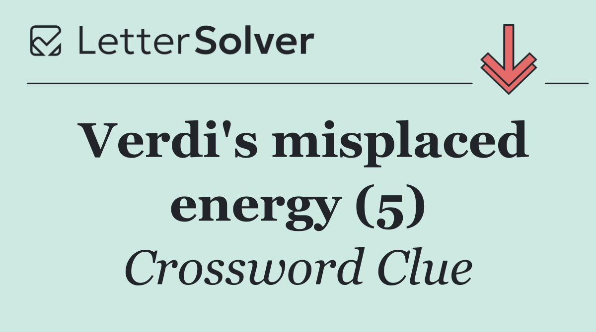 Verdi's misplaced energy (5)