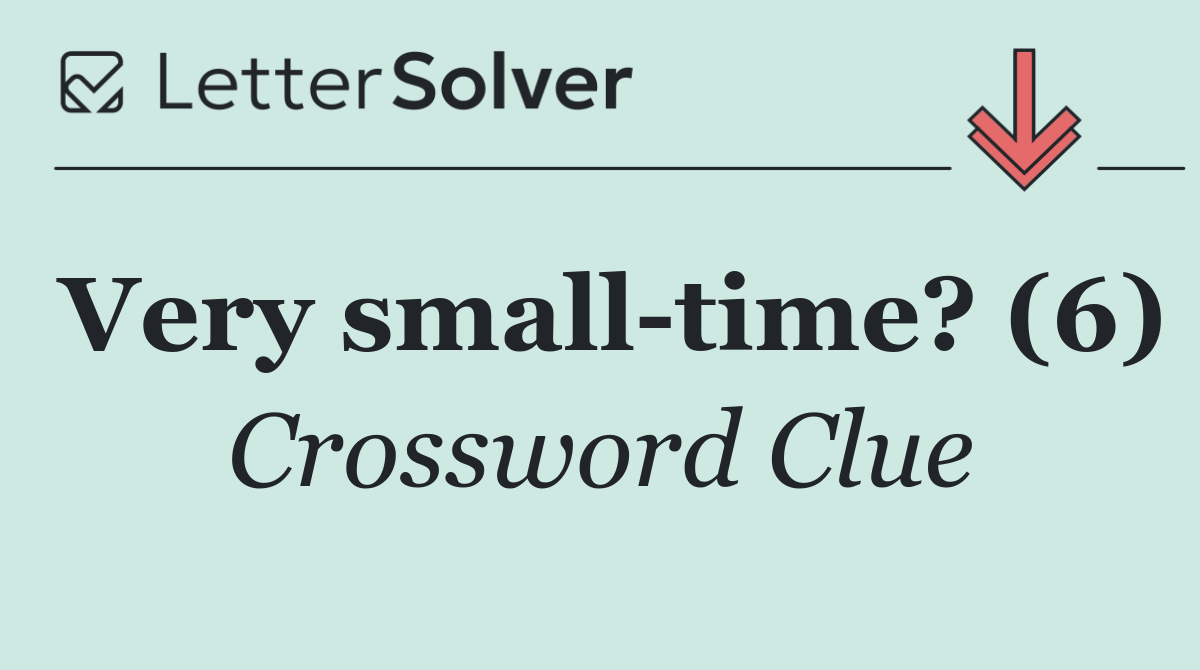 Very small time? (6)